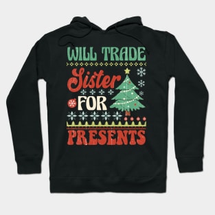 Will Trade Sister for Presents - Funny Christmas Design Hoodie